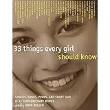 33 things every girl should know stories songs poems and smart talk by 33 extraordinary women