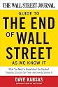 The Wall Street Journal Guide to the End of Wall Street as We Know It: What You Need to Know About the Greatest Financial Crisis of Our Time--and How to Survive It