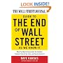 The Wall Street Journal Guide to the End of Wall Street as We Know It: What You Need to Know About the Greatest Financial Crisis of Our Time--and How to Survive It