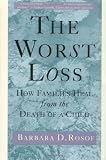 Worst Loss: How Families Heal from the Death of a Child