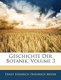 Geschichte Der Botanik, Volume 3 - Ernst Heinrich Friedrich Meyer