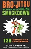 Bro-Jitsu: The Martial Art of Sibling Smackdown