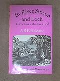 By river, stream and loch : thirty years with a trout rod
