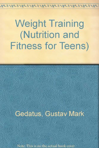 Weight Training (Nutrition and Fitness for Teens)