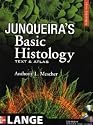 Junqueira's Basic Histology, 12th Edition: Text and Atlas