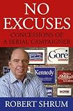  : No Excuses: Concessions of a Serial Campaigner