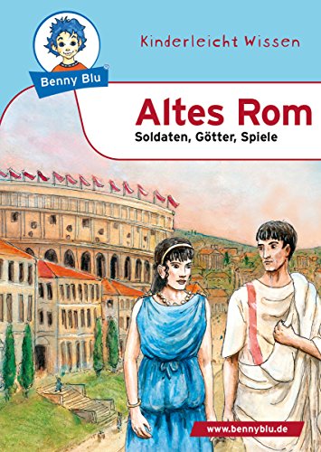 Benny Blu - Altes Rom: Soldaten, Götter, Spiele (Benny Blu Kindersachbuch) (German Edition)
