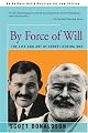 By Force of Will: The Life and Art of Ernest Hemingway