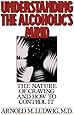 Understanding the Alcoholic's Mind: The Nature of Craving and How to Control It