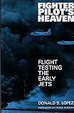 Fighter pilot's heaven : flight testing the early jets