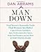 Man Down: Proof Beyond a Reasonable Doubt That Women Are Better Cops, Drivers, Gamblers, Spies, World Leaders, Beer Tasters, Hedge Fund Managers, and...