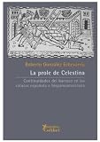 La prole de Celestina. Continuidades del barroco en las literaturas española e hispanoamericana.