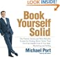 Book Yourself Solid: The Fastest, Easiest, and Most Reliable System for Getting More Clients Than You Can Handle Even if You Hate Marketing and Selling