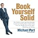 Book Yourself Solid: The Fastest, Easiest, and Most Reliable System for Getting More Clients Than You Can Handle Even if You Hate Marketing and Selling