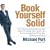 Book Yourself Solid: The Fastest, Easiest, and Most Reliable System for Getting More Clients Than You Can Handle Even if You Hate Marketing and Selling
