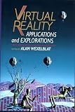 Virtual Reality: Applications and Explorations
