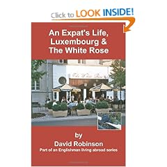 An Expat's Life, Luxembourg and The White Rose (Englishman Living Abroad)