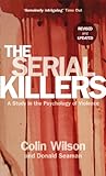 The serial killers : a study in the psychology of violence