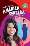 America Ferrera in the book America Ferrera (Little Jamie Books: What It's Like to BeA…) (Spanish Edition) (Little Jamie Books: What It's Like to Be/Que Se Siente Al Ser)