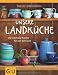Search : Unsere Landküche: Die schönsten Rezepte für jede Jahreszeit (GU Themenkochbuch)