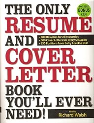 The Only Resume and Cover Letter Book You'll Ever Need: 600 Resumes for All Industries 600 Cover Letters for Every Situation 150 Positions from Entry Level to CEO