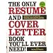 The Only Resume and Cover Letter Book You'll Ever Need: 600 Resumes for All Industries 600 Cover Letters for Every Situation 150 Positions from Entry Level to CEO
