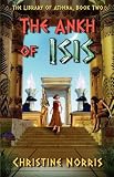 The Ankh of Isis: The Library of Athena, Book 2