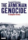 The Armenian Genocide: A Complete History