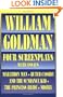 William Goldman: Four Screenplays with Essays