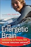 The energetic brain : understanding and managing ADHD