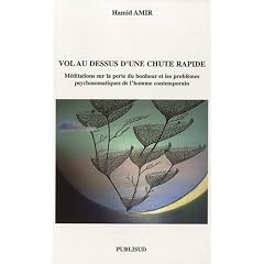 Vol au dessus d'une chute rapide : M�ditations sur la perte du bonheur et les probl�mes psychosomatiques de l'homme contemporain