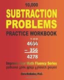 10,000 Subtraction Problems Practice Workbook: Improve Your Math Fluency Series (Volume 6)