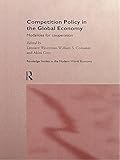 Competition Policy in the Global Economy: Modalities for Co-operation (Routledge Studies in the Modern World Economy)