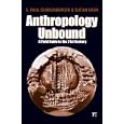 Anthropology Unbound: A Field Guide to the 21st Century by  E. Paul. Durrenberger & Suzan Erem