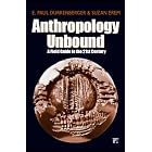 Click here to buy Anthropology Unbound: A Field Guide to the 21st Century by  E. Paul. Durrenberger & Suzan Erem.