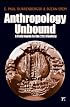 Anthropology Unbound: A Field Guide to the 21st Century