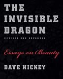 The Invisible Dragon: Essays on Beauty, Revised and Expanded