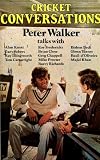 Cricket conversations : Peter Walker talks with Gary Sobers, Ray Illingworth, Barry Richards, Tom Cartwright, Roy Fredericks, Greg Chappell, Mike Procter, Bishen Bedi, Alan Knott, Glenn Turner, Basil 