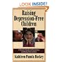 Raising Depression-Free Children: A Parent's Guide to Prevention and Early Intervention