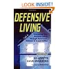Defensive Living: Preserving Your Personal Safety Through Awareness, Attitude & Armed Action, 2nd Edition