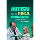 Autism and Its Medical Management: A Guide for Parents and Professionals by Michael G., M.D. Chez