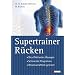Supertrainer R�cken: Die effektivsten �bungen. Schonende Programme. Wissenschaftlich getestet