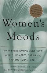 Women's Moods: What Every Woman Must Know About Hormones, the Brain, and Emotional Health