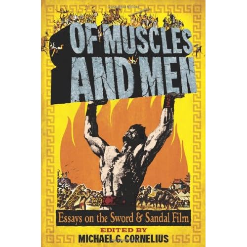 Of Muscles and Men: Essays on the Sword and Sandal Film