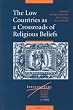 Low Countries as a Crossroads of Religious Beliefs, The (Intersections Intersections)