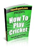 How To Play Cricket - Your Step-By-Step Guide To Playing Cricket