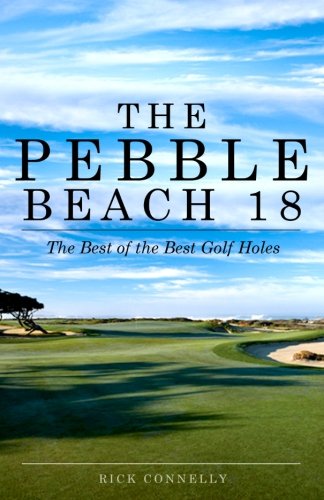 pebble beach 18 the best of the best golf holes