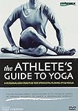 The Athlete's Guide to Yoga: A Personalized Practice for Strength, Flexibility, and Focus