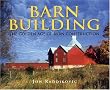 Barn Building: The Golden Age of Barn Construction Barn Building: The Golden Age of Barn Construction