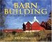 Barn Building: The Golden Age of Barn Construction
